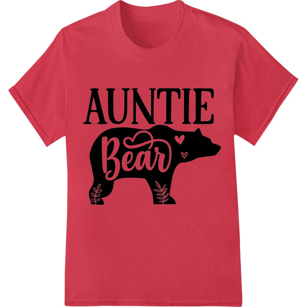 A cute teddy bear graphic with the text 'AUNTIE Bear' in a stylized font, perfect for printing on clothing or gifts for aunts