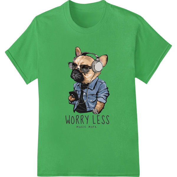 A smiling dog illustration with the quote 'Worry Less, Music More' in a whimsical font, printed as a DTF transfer