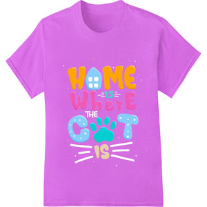 Adorable 'HOME is where CAT is' Heat Transfer for Cat Lovers - SUPERDTF - DTF Prints - DTF Transfers - Custom DTF Prints