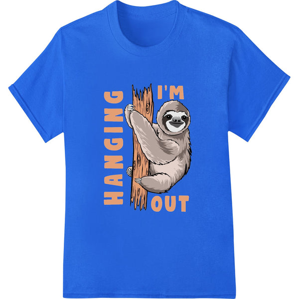 DTF Print Transfer: Adorable Sloth "Hanging I'm Out" DTF Print Heat Transfer