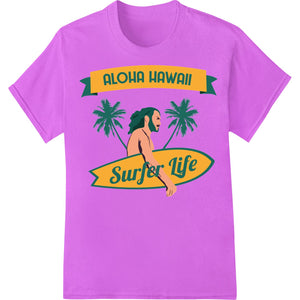 Aloha Hawaii Surfer Life: Embrace the Island Spirit - SUPERDTF - DTF Prints - DTF Transfers - Custom DTF Prints