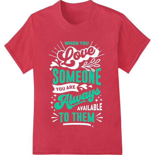 White t-shirt with red heart design and 'Always Be There For Your Someone Special' text, DTF print for Valentine's Day