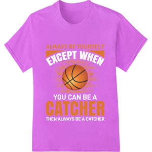 Always Be Yourself Basketball Motivational DTF Print - SUPERDTF - DTF Prints - DTF Transfers - Custom DTF Prints