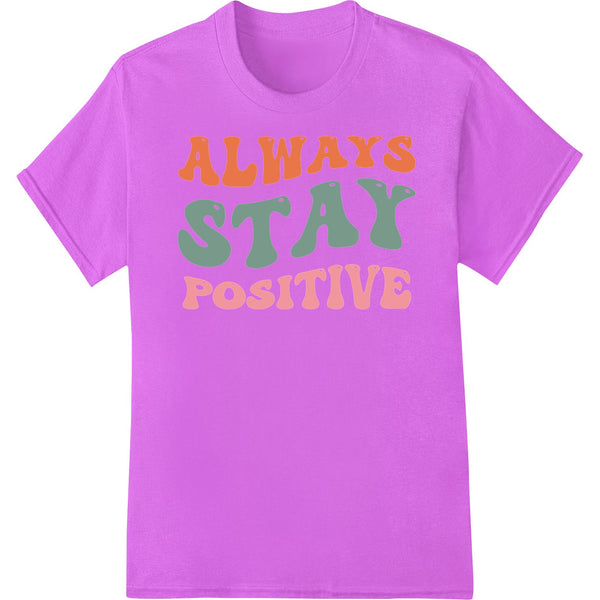 Colorful typographic design with the words 'Always Stay Positive' in a motivational style, suitable for direct-to-film...