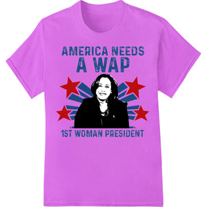 America Needs A WAP: Witty Political Heat Transfer Print - SUPERDTF - DTF Prints - DTF Transfers - Custom DTF Prints