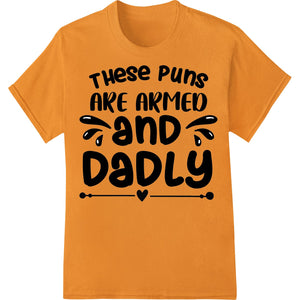 Armed & Dadly: Father's Day Puns Heat Transfer by Super DTF - SUPERDTF - DTF Prints - DTF Transfers - Custom DTF Prints