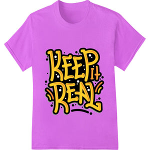 Authentic 'Keep it Real' Graffiti - Style Heat Transfer - SUPERDTF - DTF Prints - DTF Transfers - Custom DTF Prints