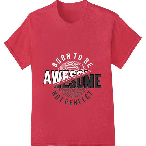 Black and white motivational typography design that says 'Awesome Not Perfect' in a bold, brush stroke font style