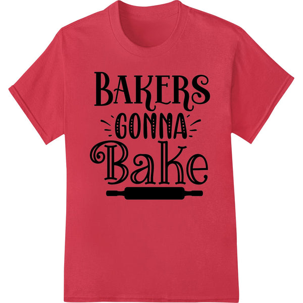 Black and white DTF heat transfer design featuring the text 'BAKERS GONNA Bake' with a stylized rolling pin and baking icons.