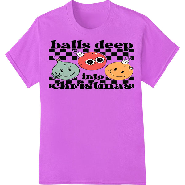 Balls Deep Into Christmas cheeky holiday design showing Santa's legs sticking out from under a Christmas tree, perfect for...