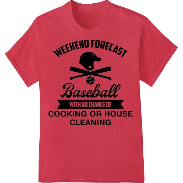 Baseball design with text 'Baseball Weekend Forecast: No Chores, All Home Runs' in distressed style on white background