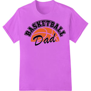 Basketball Dad: Sporty Father's Day DTF Print Transfer - SUPERDTF - DTF Prints - DTF Transfers - Custom DTF Prints