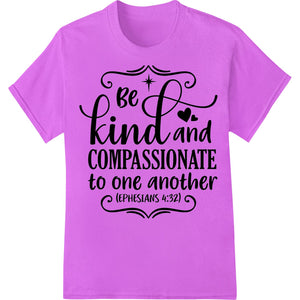 Be Kind & Compassionate Heat Transfer Christian Design - SUPERDTF - DTF Prints - DTF Transfers - Custom DTF Prints