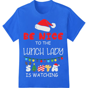 Be Nice to the Lunch Lady | Festive Christmas DTF Print - SUPERDTF - DTF Prints - DTF Transfers - Custom DTF Prints