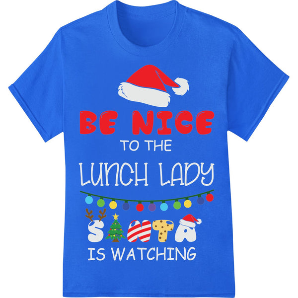 Festive 'Be Nice to the Lunch Lady' Christmas design with green and red text on a white background for DTF printing.