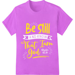 Be Still That I Am God - Inspirational Religious DTF Print - SUPERDTF - DTF Prints - DTF Transfers - Custom DTF Prints