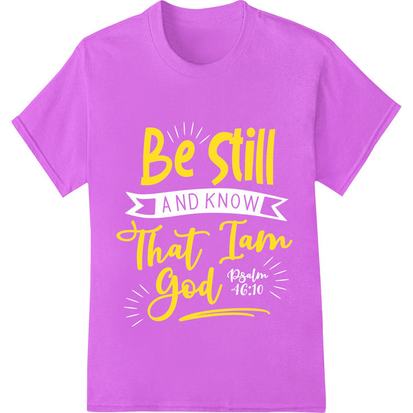 Be Still That I Am God inspirational religious design with text on a distressed background for Direct to Film printing