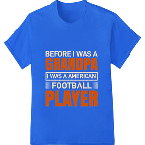 Before Grandpa Was Grandpa, Football Player Retro DTF Print - SUPERDTF - DTF Prints - DTF Transfers - Custom DTF Prints