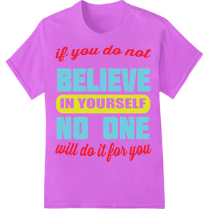 Believe in Yourself Motivational Teal Yellow Heat Transfer - SUPERDTF - DTF Prints - DTF Transfers - Custom DTF Prints