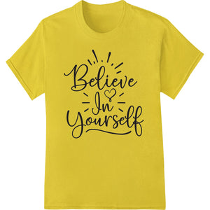 Believe In Yourself | Motivational Typography DTF Print - SUPERDTF - DTF Prints - DTF Transfers - Custom DTF Prints