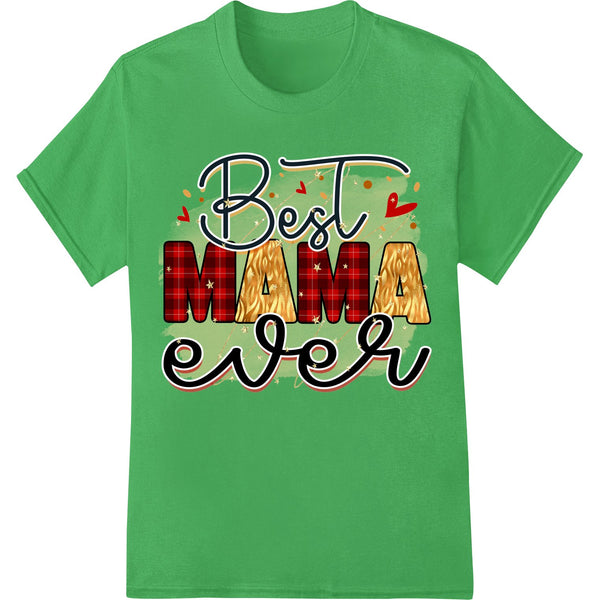 Colorful direct-to-film heat transfer design with 'Best Mama Ever' text and floral accents, great for Mother's Day gifts.