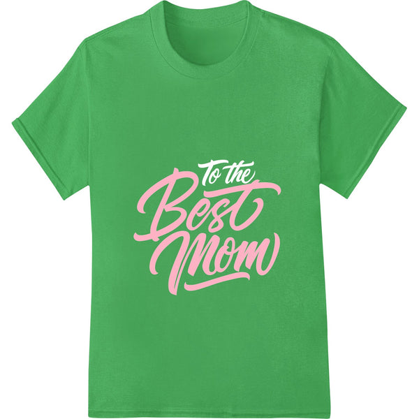 Pink brushstroke design with the words 'Best Mom' in a bold script font, perfect for Mother's Day gifts on custom apparel.