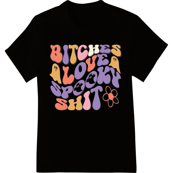 Bitches Love Spooky Shit - Halloween Typography Art - SUPERDTF - DTF Prints - DTF Transfers - Custom DTF Prints