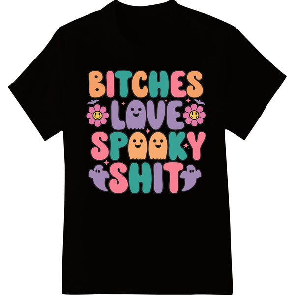 Bitches Love Spooky Shit - Sassy Pastel Halloween Design - SUPERDTF - DTF Prints - DTF Transfers - Custom DTF Prints