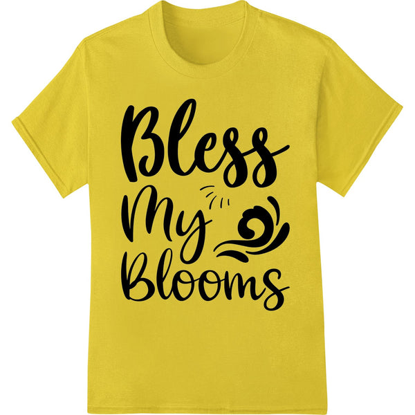 Decorative floral calligraphy design with the text 'Bless My Blooms' in an elegant script font, perfect for DTF heat...