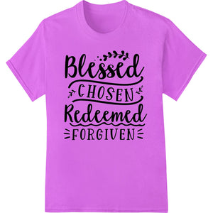 Blessed Chosen Redeemed Forgiven Easter DTF Heat Transfer - SUPERDTF - DTF Prints - DTF Transfers - Custom DTF Prints