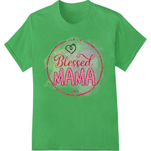 Blessed MAMA: Celebrate Moms with Love and Gratitude - SUPERDTF - DTF Prints - DTF Transfers - Custom DTF Prints