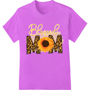 Blessed MOM: Sunflower Leopard Print Mother's Day DTF - SUPERDTF - DTF Prints - DTF Transfers - Custom DTF Prints