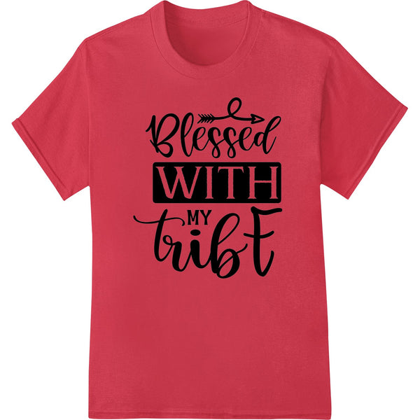 Blessed with my tribe family love design print for Direct to Film heat transfer on t-shirts and apparel