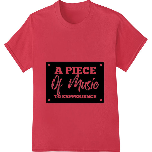 Black and white graphic print with text 'A Piece Of Music To Experience' in a bold and artistic style for apparel...