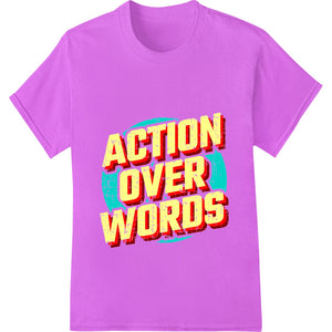 Bold 'Action Over Words' Typography Heat Transfer Design - SUPERDTF - DTF Prints - DTF Transfers - Custom DTF Prints