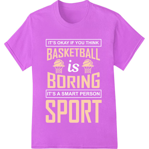 Bold text design 'BASKETBALL BORING SPORT' in black on white background as a heat transfer or Direct to Film print