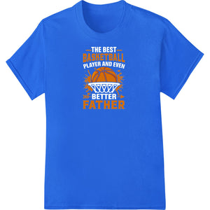 Bold Basketball Dad Design for Sports - Loving Fathers - SUPERDTF - DTF Prints - DTF Transfers - Custom DTF Prints