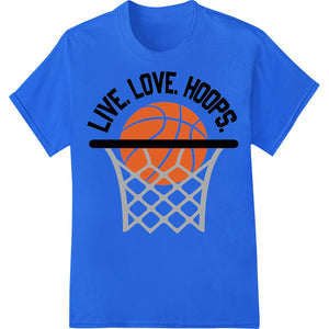 Bold Basketball 'LIVE. LOVE. HOOPS.' DTF Print Heat Transfer - SUPERDTF - DTF Prints - DTF Transfers - Custom DTF Prints