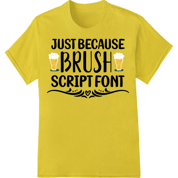 Bold brush script text design reading 'Just Because' in black on a white background, perfect for DTF heat transfer prints.