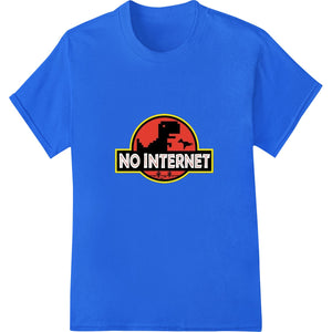 Bold Dino 'NO INTERNET' DTF Print Heat Transfer - SUPERDTF - DTF Prints - DTF Transfers - Custom DTF Prints