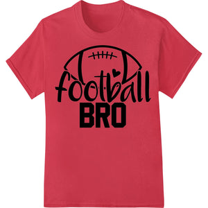 Bold Football Bro - DTF Print Heat Transfer Design - SUPERDTF - DTF Prints - DTF Transfers - Custom DTF Prints