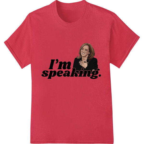 Bold text graphic with the phrase 'I'm Speaking' in black and white, suitable for heat transfer on t-shirts and apparel