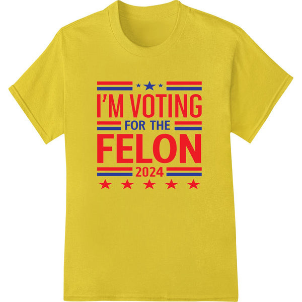 Black text design that says 'I'M VOTING FOR THE FELON 2024' in a bold font, suitable for heat transfer on t-shirts and...