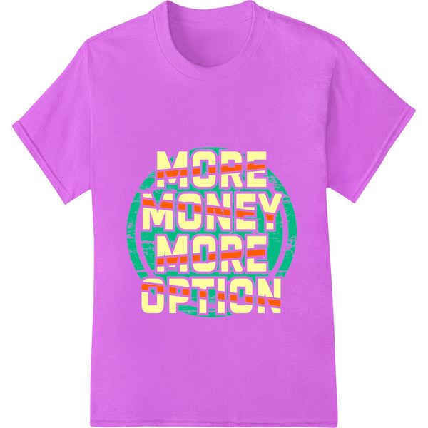 Bold black and yellow 'MORE MONEY MORE OPTION' typography design printed using direct-to-film heat transfer method on a...