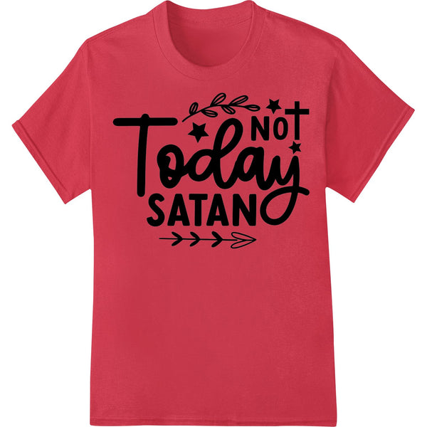 Black and white 'Not Today Satan' design printed on a DTF (Direct to Film) heat transfer sheet for custom apparel printing.