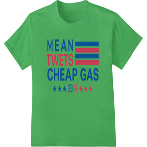 Bold Patriotic 'MEAN TWETS CHEAP GAS 2024' Political Design - SUPERDTF - DTF Prints - DTF Transfers - Custom DTF Prints