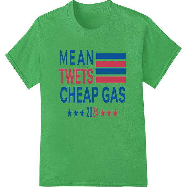 Bold red, white and blue direct-to-film design with 'Mean Tweets Cheap Gas 2024' text for DTF printing on apparel