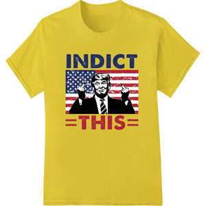 Bold political design with text 'Indict This' under Donald Trump's image, suitable for DTF heat transfer printing on apparel.