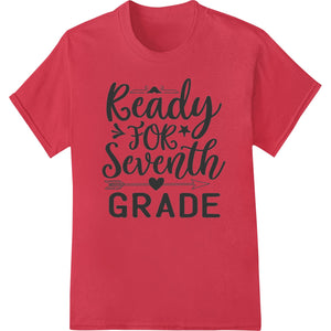 Bold 'Ready for Seventh Grade' Back - to - School Heat Transfer - SUPERDTF - DTF Prints - DTF Transfers - Custom DTF Prints