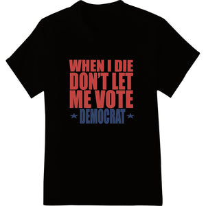 Bold Red 'Don't Let Me Vote Democrat' Political DTF Print - SUPERDTF - DTF Prints - DTF Transfers - Custom DTF Prints